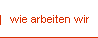 wie arbeiten wir